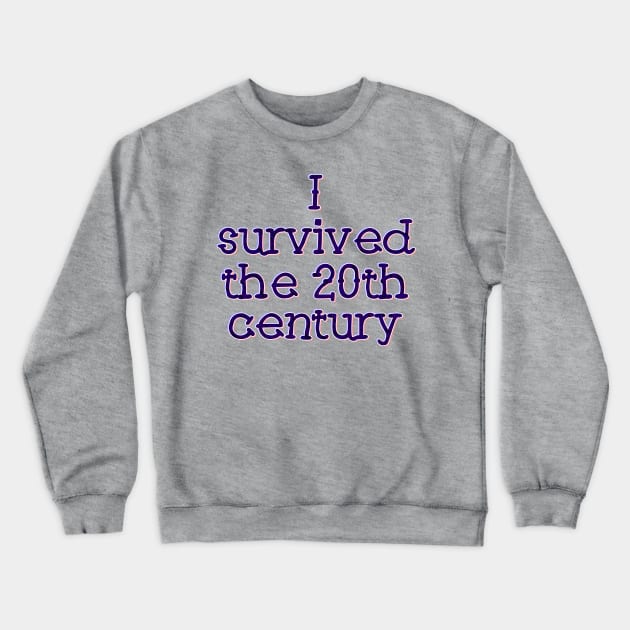 I survived the 20th Century Crewneck Sweatshirt by SnarkCentral